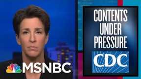 CDC Purges Trump Era Junk Guidance In Quest To Restore Reputation | Rachel Maddow | MSNBC