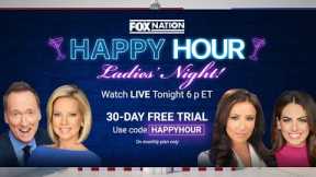 LIVE: Fox Nation Happy Hour: Ladies’ Night!