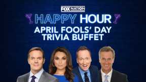Fox Nation Happy Hour: April Fools’ Day Trivia Buffet