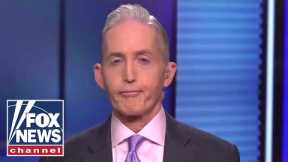 Trey Gowdy predicts Biden will cause Democrats to lose the House