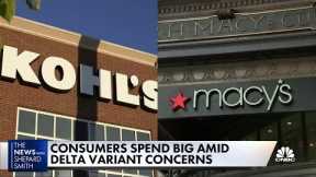 Spending returns in full force even as delta variant takes hold in the U.S.