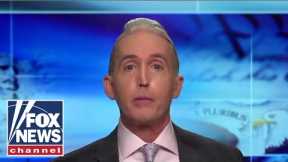 Gowdy: This is anti-democratic