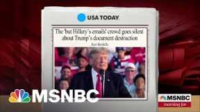 Kurt Bardella: Why Aren't Republicans Chanting 'Lock Him Up' Over Document Destruction?