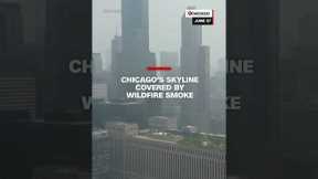 Chicago's skyline blanketed in wildfire smoke