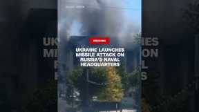 Ukraine launches missile attack on Russia's naval headquarters