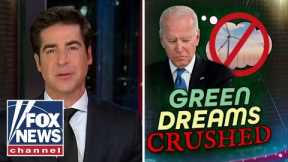 Jesse Watters: Biden's Green New Deal is falling apart