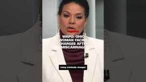 WAPO: Ohio woman facing charges after miscarriage