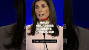 Haley addresses Trump’s character