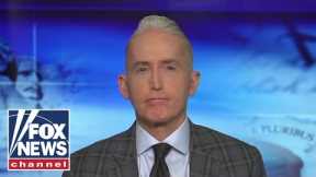 Trey Gowdy: Biden is trying to backtrack as fast as he can