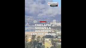 Timelapse shows LA wildfires explode in size