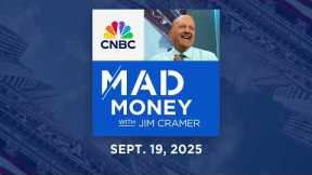 Mad Money 9/19/25 | Audio Only