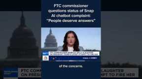 FTC commissioner questions status of Snap AI chatbot complaint: 'People deserve answers'