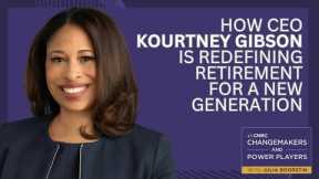 How CEO Kourtney Gibson is redefining retirement for a new generation