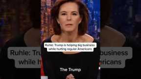 Ruhle: Trump is helping big businesses while hurting regular Americans