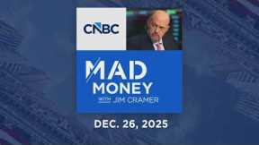 Mad Money 12/26/25 | Audio Only