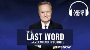 The Last Word with Lawrence O'Donnell - Dec. 10 | Audio Only