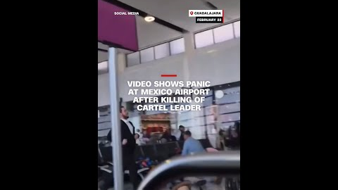 Video shows panic at Mexico airport after killing of cartel leader