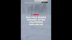Multiple skiers missing after California avalanche