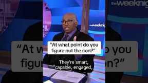 At what point do you figure out the con?