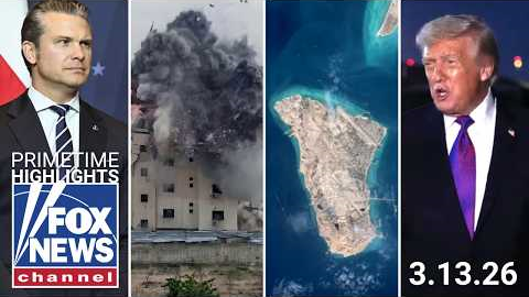 Fox News Highlights - March 13th, 2026