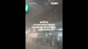 Iran's counterstrikes damage regional airports