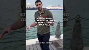 Cruise ships stranded in Doha as travel grinds to a halt
