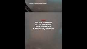 Major damage after tornado rips through Kankakee, Illinois