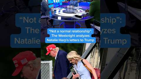 'Not a normal relationship': The Weeknight analyzes Natalie Harp’s letters to Trump