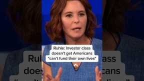 Ruhle: Investor class doesn't get Americans 'can't fund their own lives'