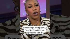 Symone rips Trump’s FCC: 'You don’t have to ban speech to chill it'