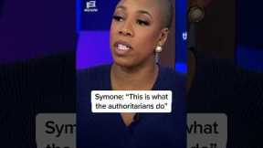 Symone: 'This is what the authoritarians do'