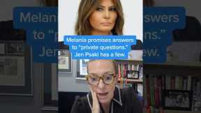 Melania promises answers to 'private questions.' Jen Psaki has a few.