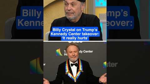 Billy Crystal on Trump's Kennedy Center takeover: 'It really hurts'