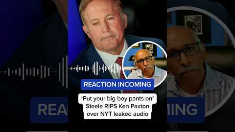 REACTION INCOMING: 'Put your big-boy pants on' Steele RIPS Ken Paxton over NYT leaked audio