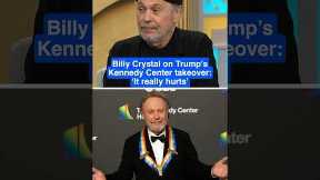 Billy Crystal on Trump's Kennedy Center takeover: 'It really hurts'