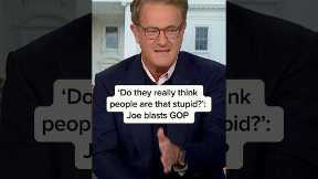 ‘Do they really think people are that stupid?’: Joe blasts GOP